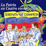 Serenata Guayanesa - La Patria en Cuatro Voces